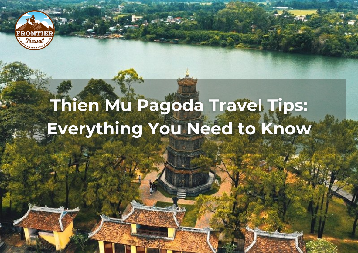 Thien Mu Pagoda Travel Tips: Everything You Need To Know